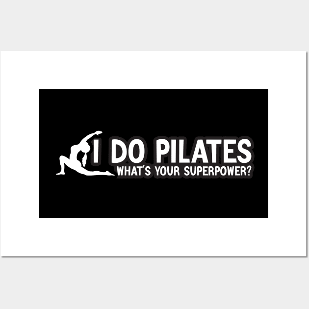 I Do Pilates What's your Superpower? Wall Art by Azz4art